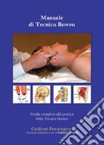 Manuale di tecnica Bowen. Guida completa alla pratica della tecnica Bowen libro