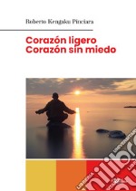 Corazon ligero, corazon sin miedo. Ediz. per la scuola libro