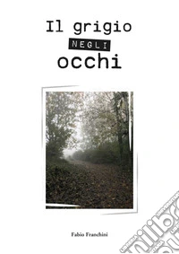 Il grigio negli occhi