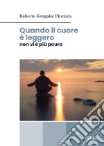 Quando il cuore è leggero non vi è più paura libro