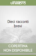 Dieci racconti brevi libro