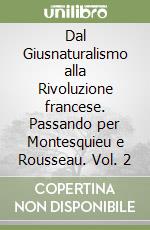 Dal Giusnaturalismo alla Rivoluzione francese. Passando per Montesquieu e Rousseau. Vol. 2 libro