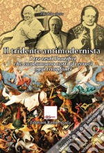 Il tridente antimodernista. I tre testi Pontifici che condannano tutti gli errori oggi trionfanti libro