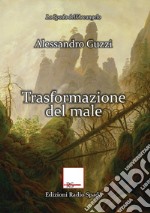 Trasformazione del male libro