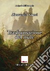 Trasformazione del male libro di Guzzi Alessandro