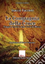 La Compagnia della Croce. Viaggio al cuore della Terra di Mezzo libro