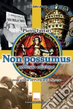 Non possumus. Indagine sulle deviazioni dottrinali e liturgiche a 50 anni dalla chiusura del Concilio Vaticano II libro