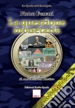 La questione monetaria. Profili etici, tecnici e storici libro