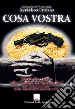 Cosa vostra. Dalla Pro Deo alla «mafia di San Gallo». Gli «affari riservati» della «chiesa della misericordia» libro