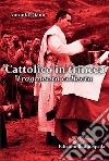 Cattolico in trincea. Fragmenta collecta libro di Diano Antonio