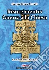 Risorgimento: Guerra alla Chiesa libro