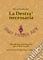 La Destra* necessaria. Manifesto reazionario per il XXI secolo libro