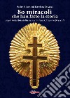 80 miracoli che han fatto la storia. Segni indelebili della veracità della Chiesa in 20 secoli libro