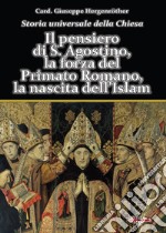 Storia universale della Chiesa. Vol. 2/2: Il pensiero di S. Agostino, la forza del Primato Romano, la nascita dell'Islam libro