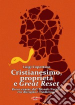 Cristianesimo, proprietà e Great Reset. Breve esame del «Mondo Nuovo» tra distopia e Tradizione libro