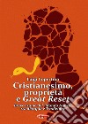 Cristianesimo, proprietà e Great Reset. Breve esame del «Mondo Nuovo» tra distopia e Tradizione libro