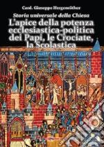 Storia universale della Chiesa. Vol. 5: L' apice della potenza ecclesiastica-politica dei Papi, le Crociate, la Scolastica libro