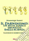 Il darwinismo: un mito tenace smentito dalla scienza libro