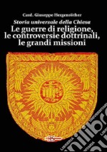 Storia universale della Chiesa. Vol. 10: Le guerre di religione, le controversie dottrinali, le grandi missioni libro