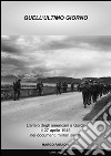 Quell'ultimo giorno. L'arrivo degli americani a Garda il 27 aprile 1945 nei documenti militari alleati libro