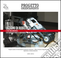 Lezioni di robotica. Il fare come conoscenza libro