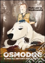 Fiuto per la biodiversità. Osmodog e i picoli abitanti delle foreste libro