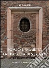 Romeo e Giulietta. La tragedia di Verona libro