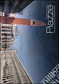 Piazze. Luci, arte e poesia nei salotti del Veneto. Ediz. illustrata libro