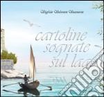 Cartolini sognate sul lago. Ediz. illustrata