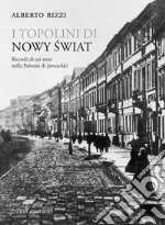 I topolini di Nowy ?wiat. Ricordi di sei anni nella Polonia di Jaruzelski libro