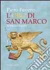 L'oro di San Marco libro di Favero Piero