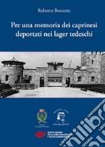 Per una memoria dei caprinesi deportati nei lager nazisti libro