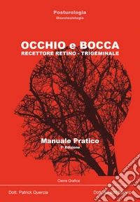 Occhio e bocca. Recettore retino-trigeminale. Manuale pratico libro