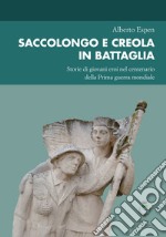 Saccolongo e Creola in battaglia. Storie di giovani eroi nel centenario della Prima guerra mondiale