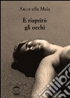 E riaprirò gli occhi libro