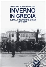 Inverno in Grecia. Guerra, occupazione, Shoah 1940-1944