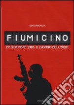 Fiumicino. 27 dicembre 1985: il giorno dell'odio