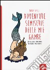 Avventure semiserie delle mie gambe libro