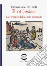 Pro(t)estasi. La scrittura della santa anoressia