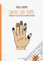 Salva con nome. Manualetto di memorie familiari