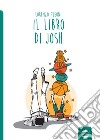 Il libro di Josh libro di Fusoni Lorenzo