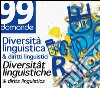 Diversità linguistica & diritti linguistici-Diversitât linguistiche & dirits linguistics. Testo italiano e friulano. Con schede singole libro