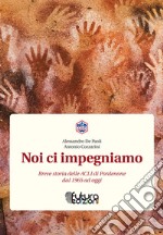 Noi ci impegniamo. Breve storia delle ACLI di Pordenone dal 1965 a oggi