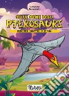 Sulle orme degli pterosauri. Percorsi didattici 9-11 anni. Ediz. illustrata libro di Benvenuto Caterina