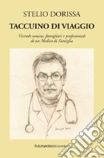 Taccuino di viaggio. Vicende umane, famigliari e professionali di un medico di famiglia