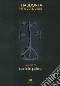 Trauconta. Pracalume. Preghiere e canti religiosi in greco salentino libro