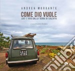 Come Dio vuole. Luci e voci dalla terra di Salento. Ediz. illustrata libro