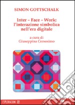 Inter-Face-Work. L'interazione simbolica nell'era digitale