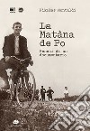 La Matàna de Po. Genesi di un documentario. Con DVD video libro