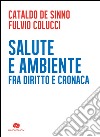 Salute e ambiente. Fra diritto e cronaca libro